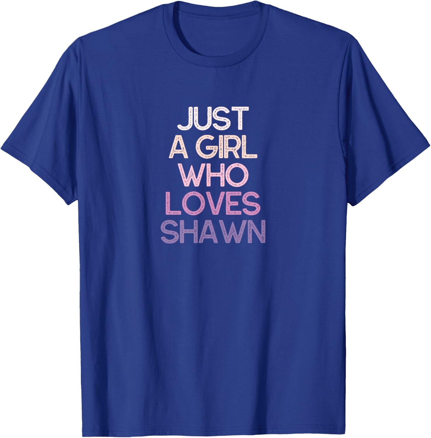Just A Girl Who Loves Shawn Name Gift T-Shirt - T-Shirt | Royal