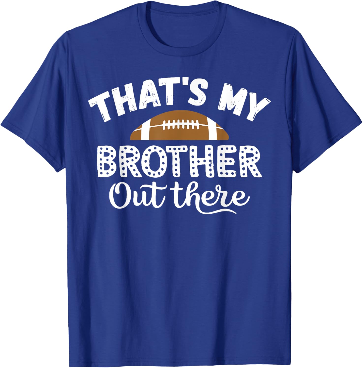 Vintage That's My Brother Out There Funny Football Family T-Shirt - T-Shirt | Royal