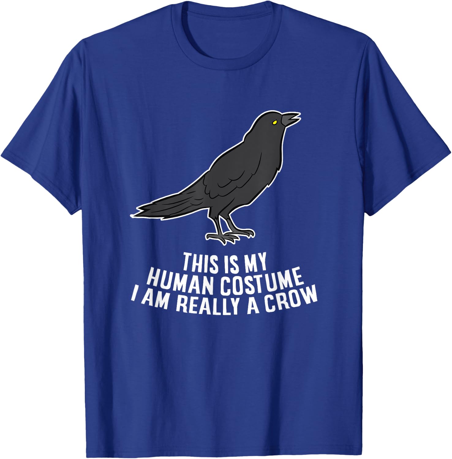 This Is My Human Costume I'm Really A Crow T-Shirt - T-Shirt | Royal