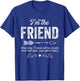 I'm the Friend Funny Drunk Gift Men T-Shirt - T-Shirt | Royal