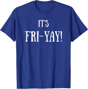 It's Fri-Yay! T-Shirt - T-Shirt | Royal