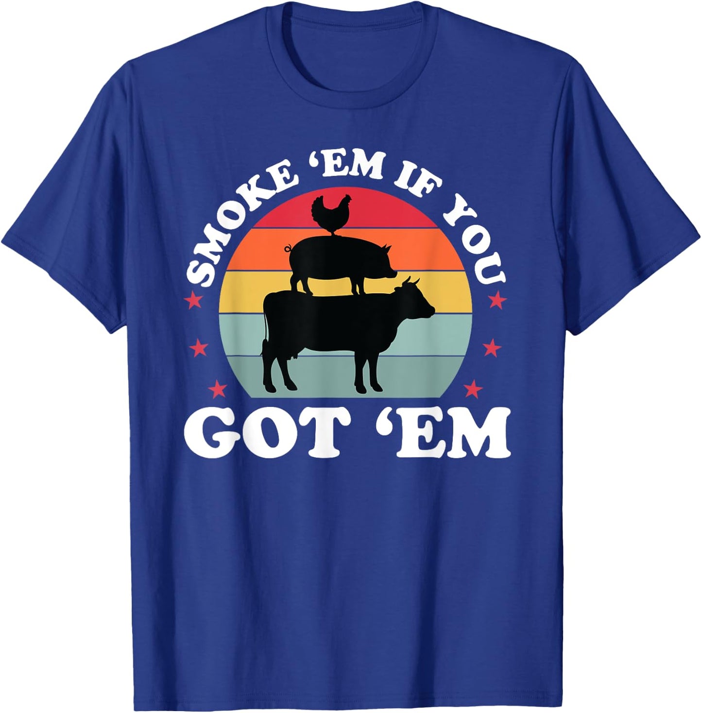 Smoke Em If you Got Funny BBQ Grilling Meat Smoker Dad T-Shirt - T-Shirt | Royal