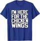 I'M HERE FOR THE CHICKEN WINGS - funny Buffalo NY foodie 716 T-Shirt - T-Shirt | Royal
