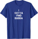 I Gotta Find Bubba T-Shirt - T-Shirt | Royal
