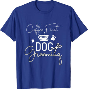 Dog Grooming Coffe Dog Groomer Outfit Pet Care Gifts Men Women T-Shirt - T-Shirt | Royal