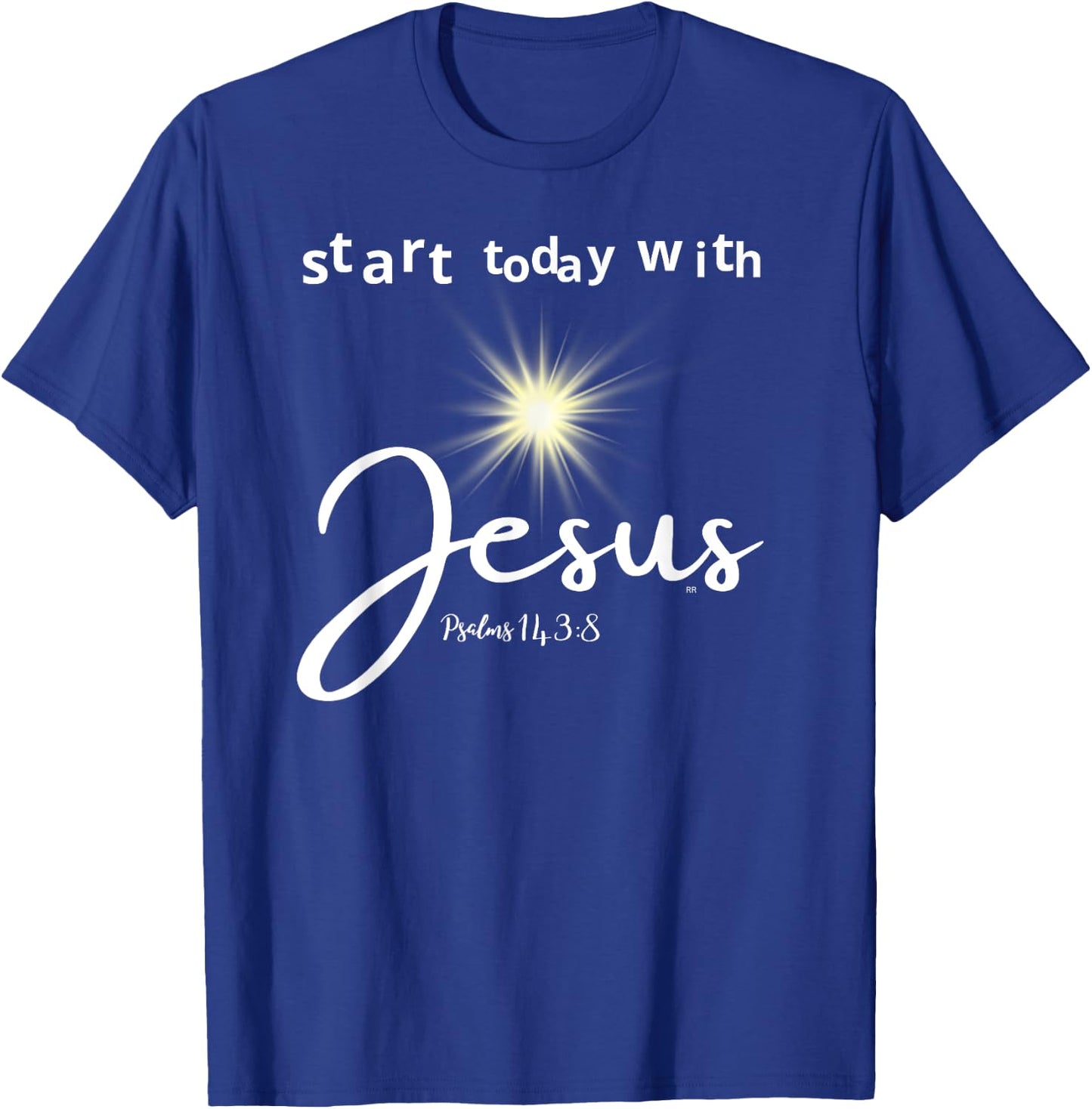 Start Today with Jesus Psalm 143:8 T-Shirt - T-Shirt | Royal