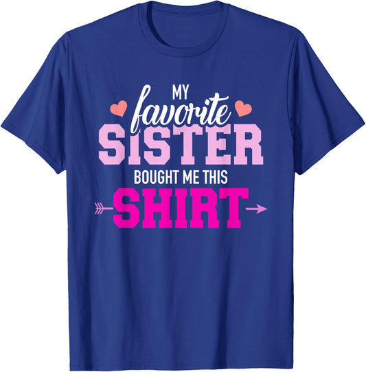 My favorite Sister bought me this gift T-Shirt - T-Shirt | Royal