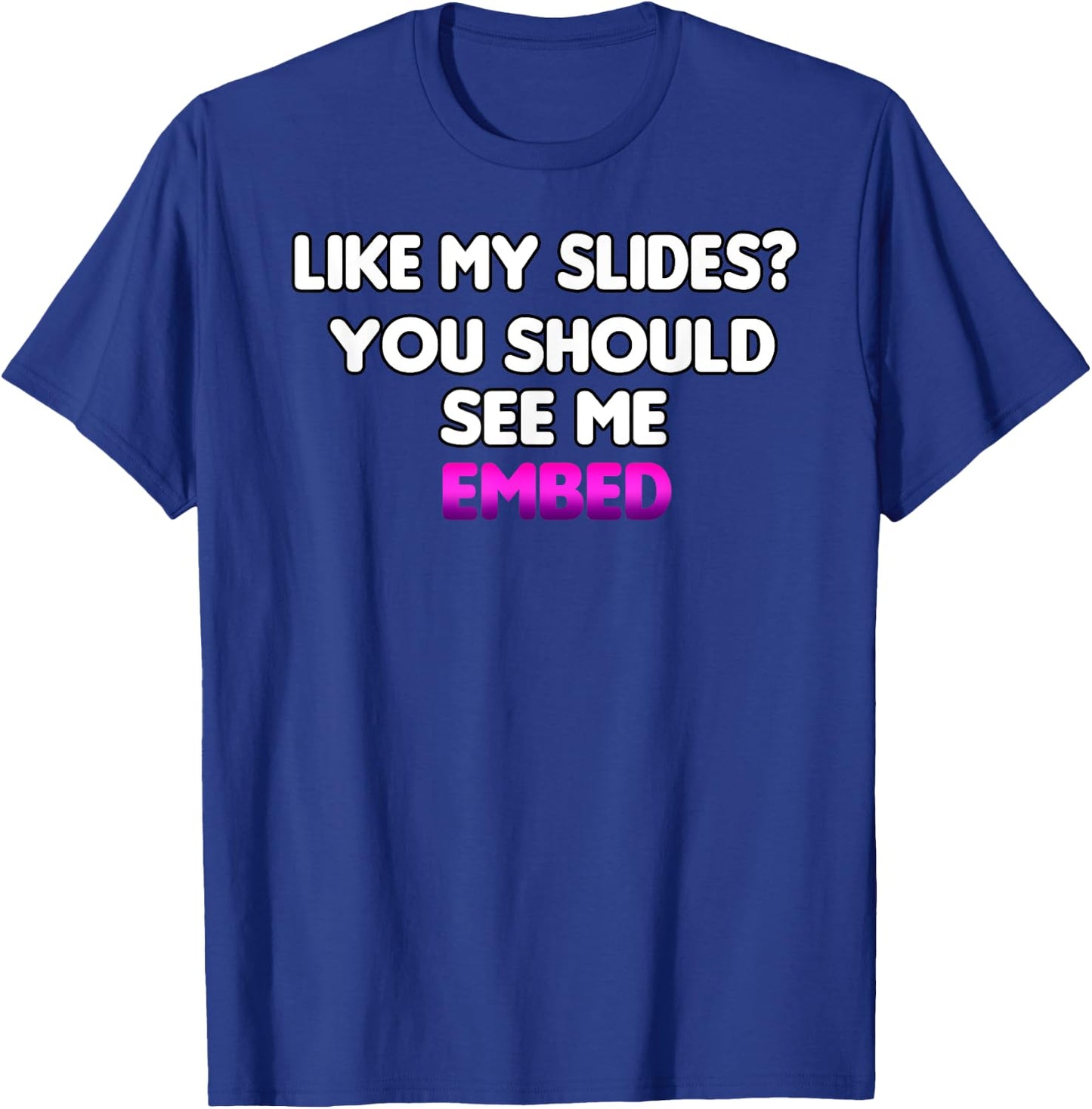 Histology Like My Slides You Should See Me Embed Funny T-Shirt - T-Shirt | Royal