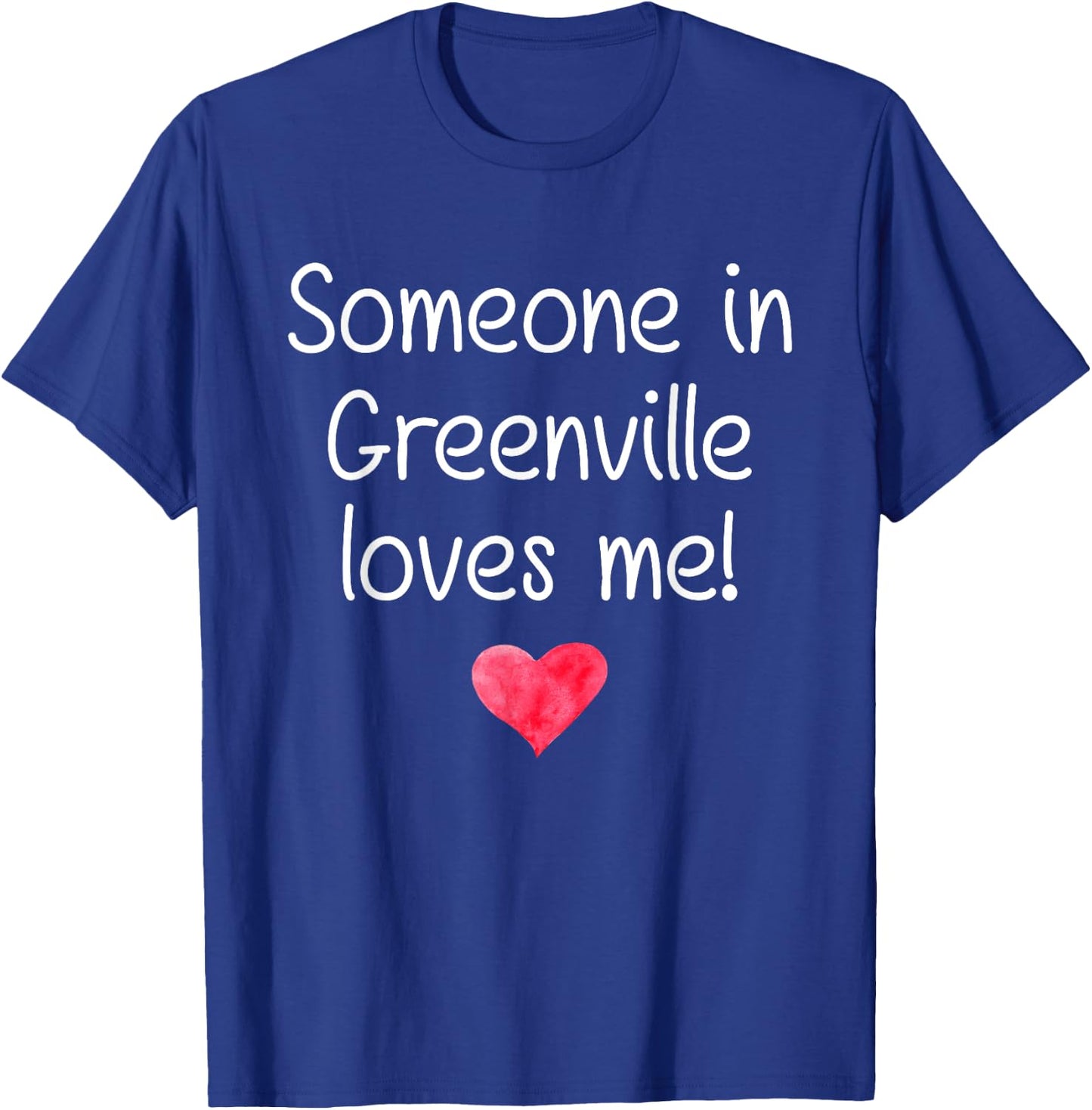 Someone In GREENVILLE SC SOUTH CAROLINA Loves Me City Gift T-Shirt - T-Shirt | Royal