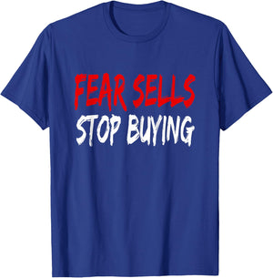 Fear Sells Stop Buying T-Shirt - T-Shirt | Royal
