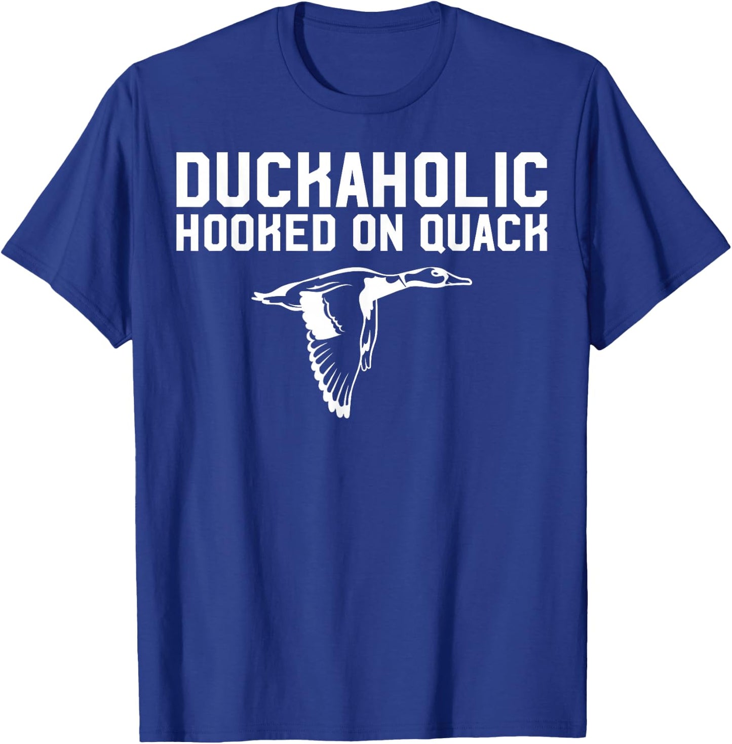 Duckaholic Duck Hunting Themed Gift Duck Lovers Gift T-Shirt - T-Shirt | Royal