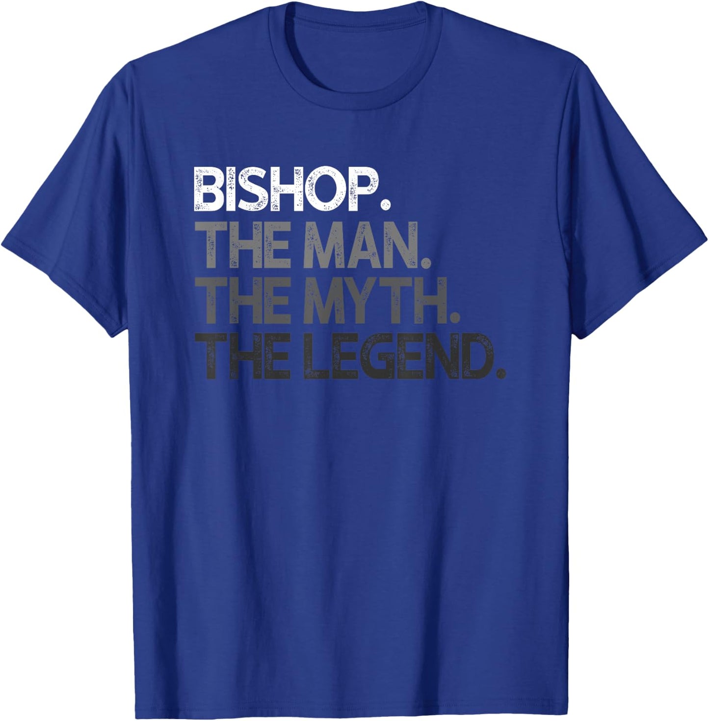 Bishop The Man Myth Legend Gift T-Shirt - T-Shirt | Royal