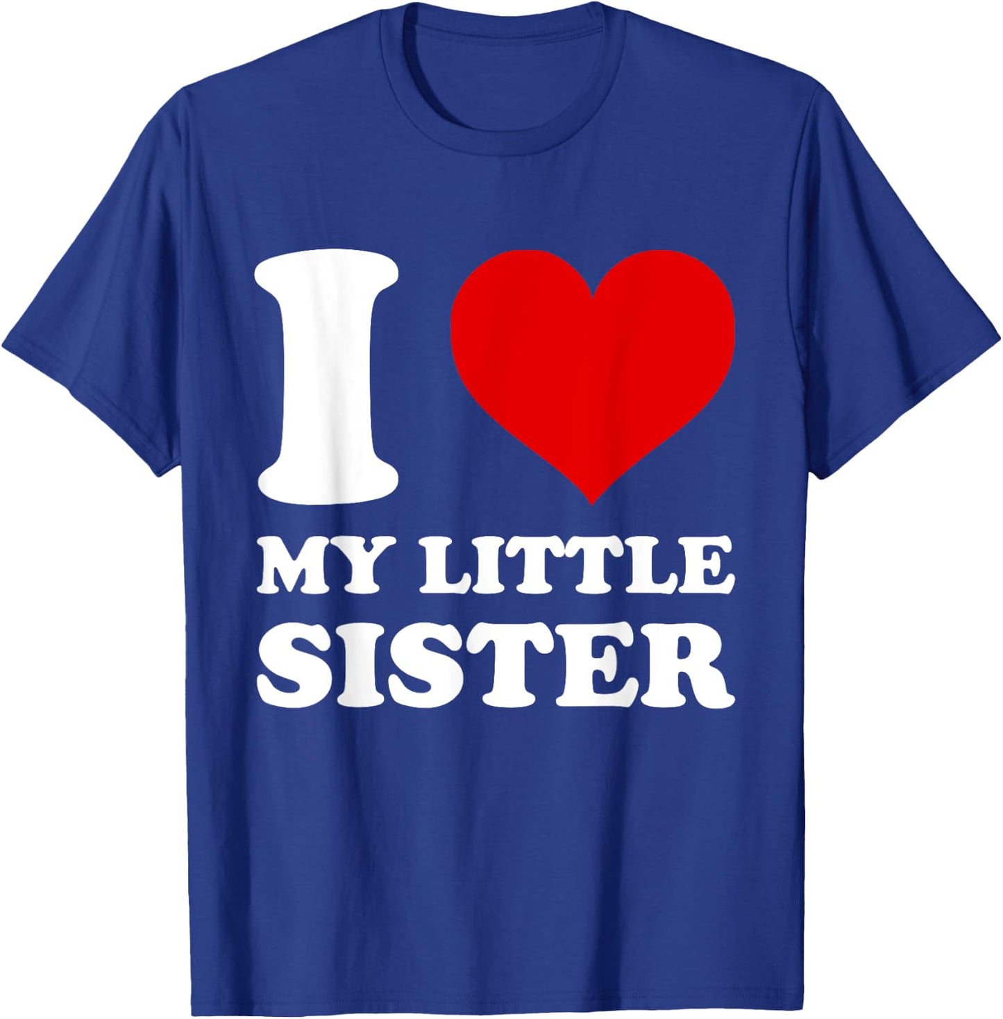 I Love My Little Sister I Heart My Sister T-Shirt - T-Shirt | Royal