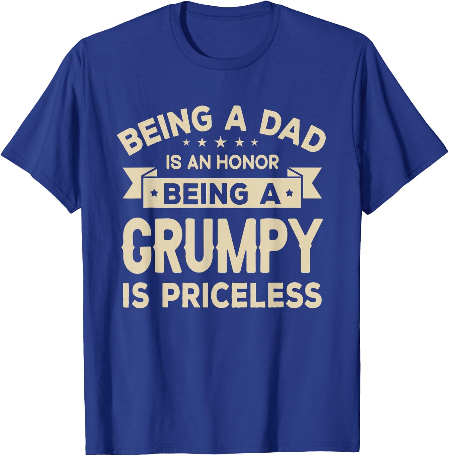 Being a DAD is an HONOR Being a GRUMPY is PRICELESS Grandpa T-Shirt - T-Shirt | Royal