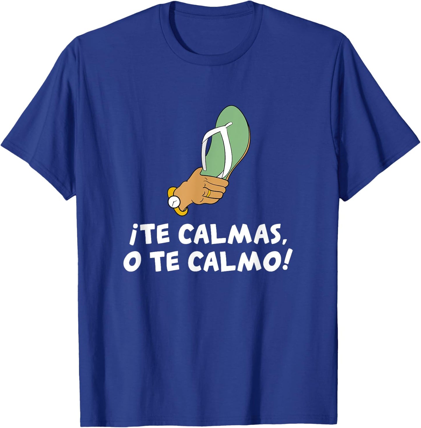 Te Calmas O Te Calmo Hispanic Spanish T-Shirt - T-Shirt | Royal