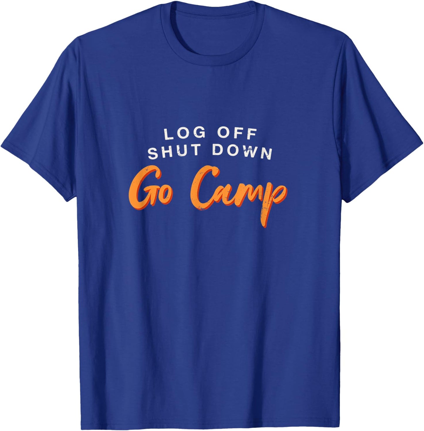 Log Off Shut Down Camping Hobby Camper Pastime T-Shirt - T-Shirt | Royal