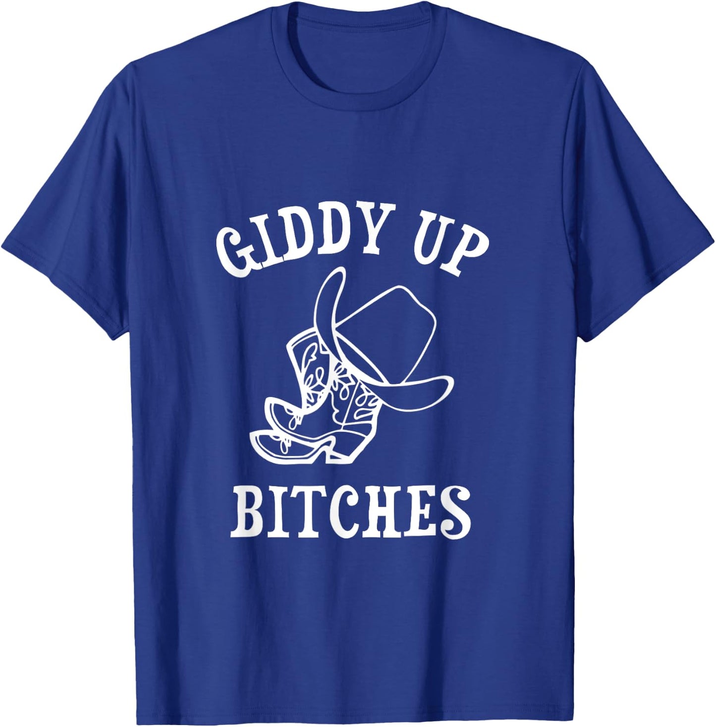 Giddy Up Bitches Funny Western Ranch Cowgirl Rodeo Howdy T-Shirt - T-Shirt | Royal