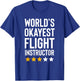 Worlds Okayest Flight Instructor Funny Pilot Aviation Flying T-Shirt - T-Shirt | Royal