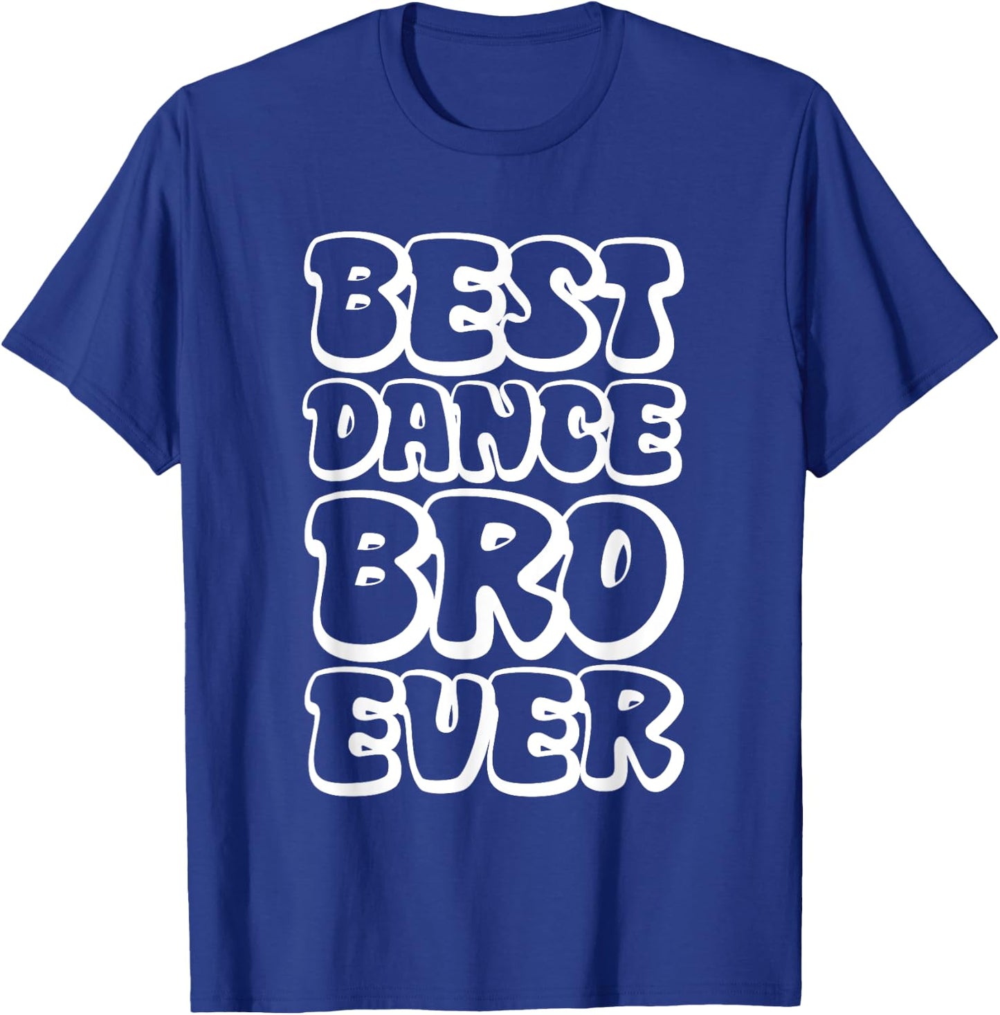 Best Dance Bro Ever T-Shirt - T-Shirt | Royal