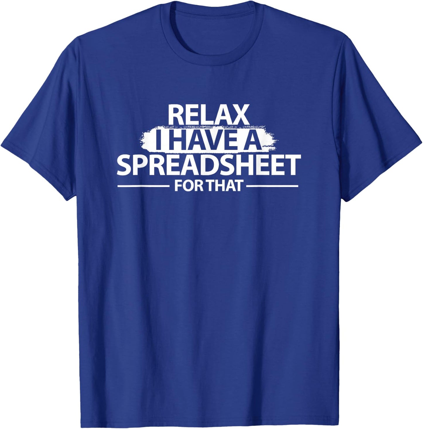 Accountant Funny Relax Spreadsheet Shirt Accounting Gift T-Shirt - T-Shirt | Royal