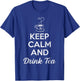 Keep Calm And Drink Tea Funny Drinker Graphic T-Shirt - T-Shirt | Royal