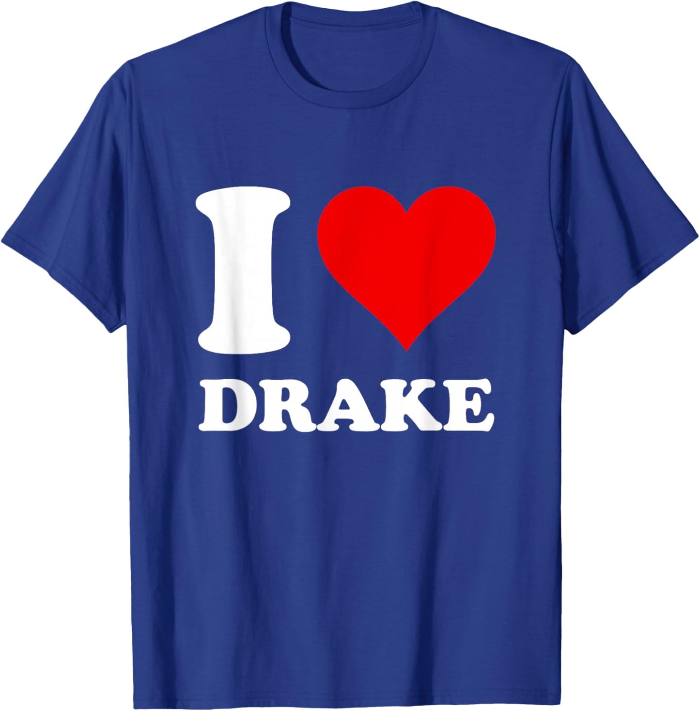 I Love Drake T-Shirt - T-Shirt | Royal