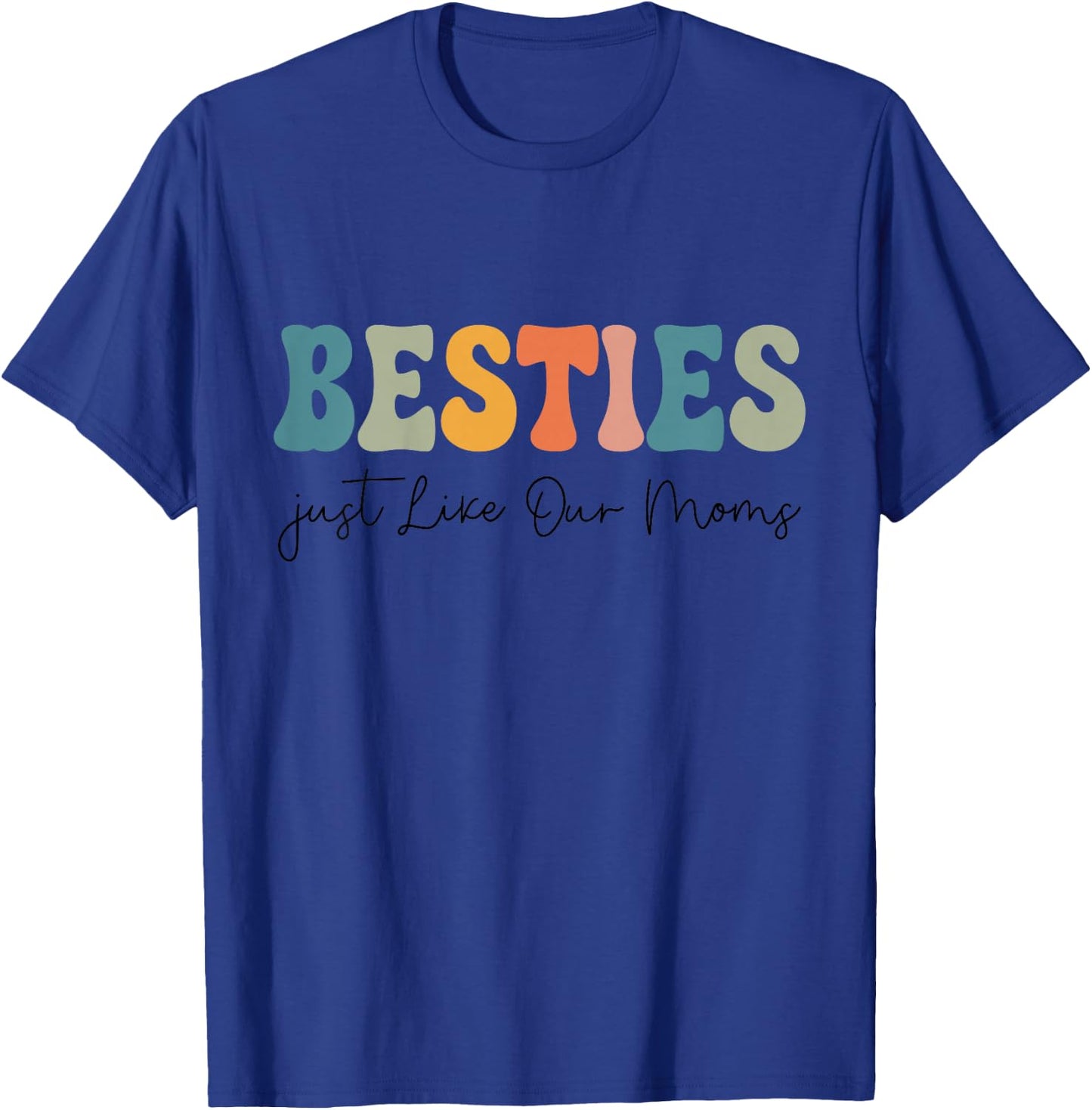 Besties Just Like Our Moms Toddler Kids Best Friend Matching T-Shirt - T-Shirt | Royal
