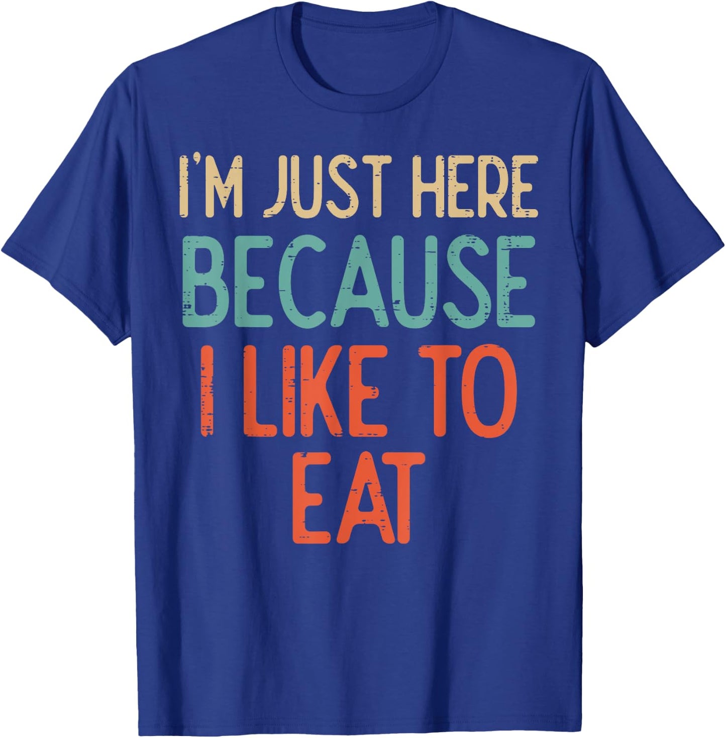 Gym Just Here Because I Like To Eat Fitness Diet Women Men T-Shirt - T-Shirt | Royal