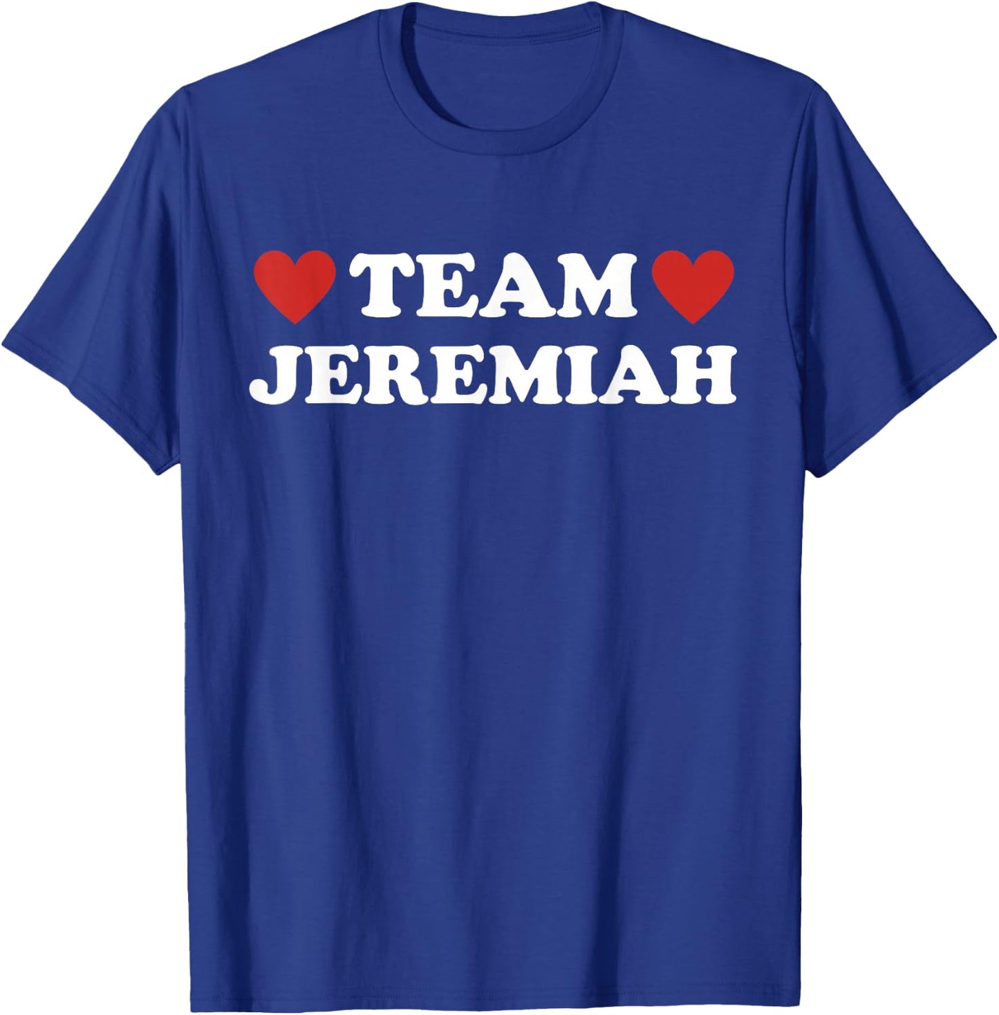 Team Jeremiah I Love Jeremiah I Heart Jeremiah T-Shirt - T-Shirt | Royal