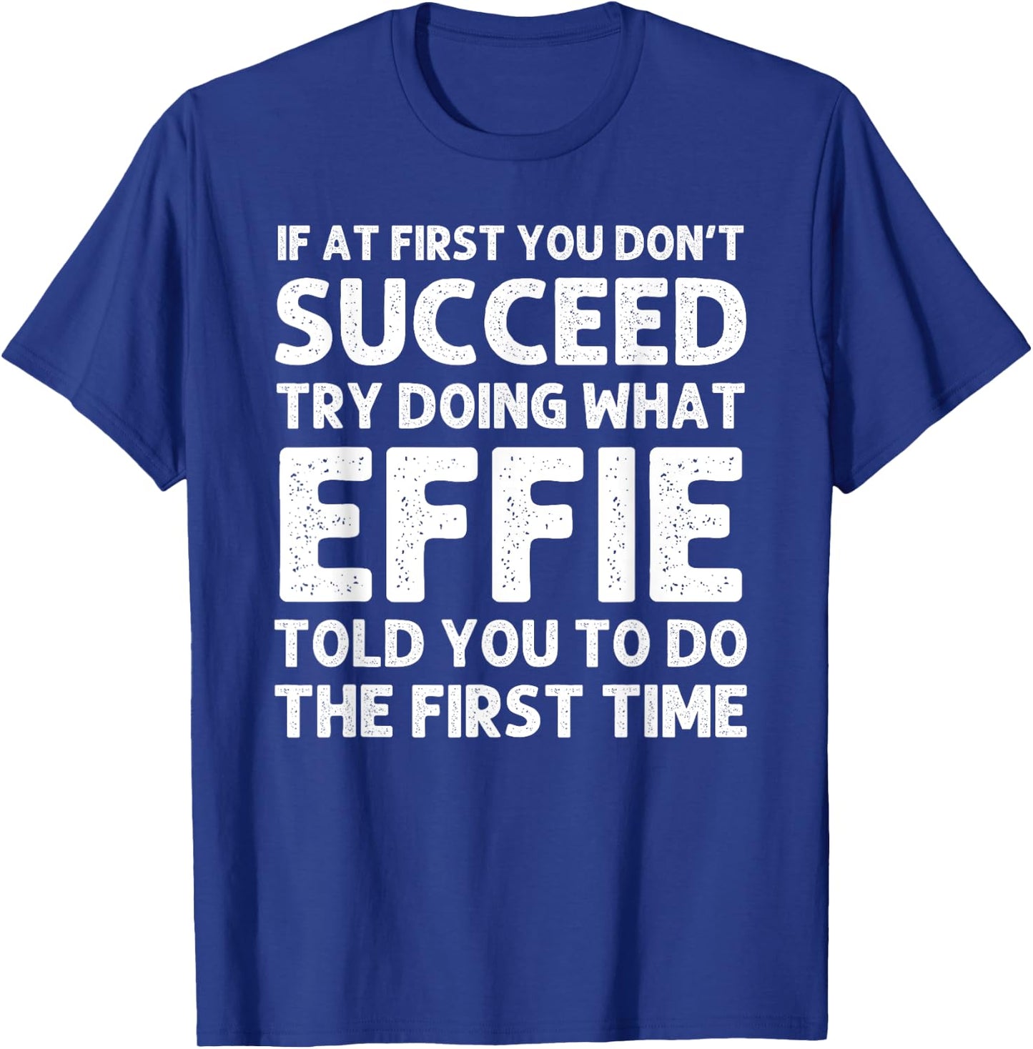 EFFIE Name Personalized Birthday Funny Christmas Joke T-Shirt - T-Shirt | Royal