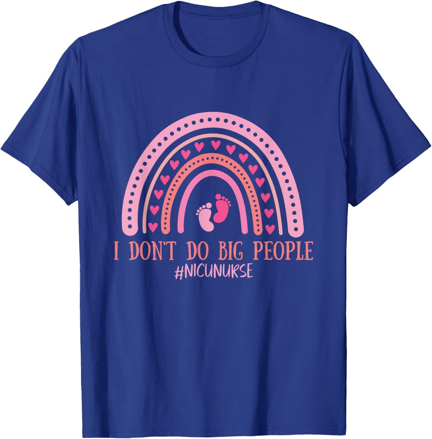 I Don't Do Big People NICU Nurse Infant Healthcare T-Shirt - T-Shirt | Royal