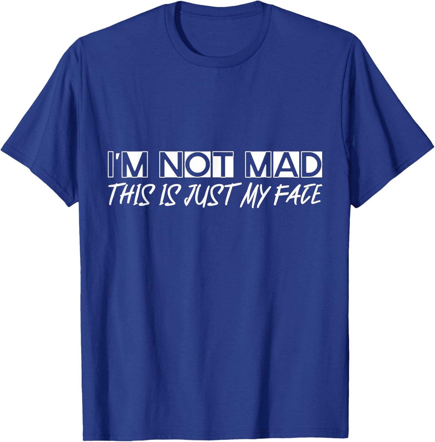 I'm Not Mad, This Is Just My Face T-Shirt - T-Shirt | Royal