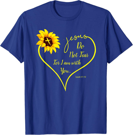 Do Not Fear For I Am With You Isaiah 41:10 Sunflower Decor T-Shirt - T-Shirt | Royal