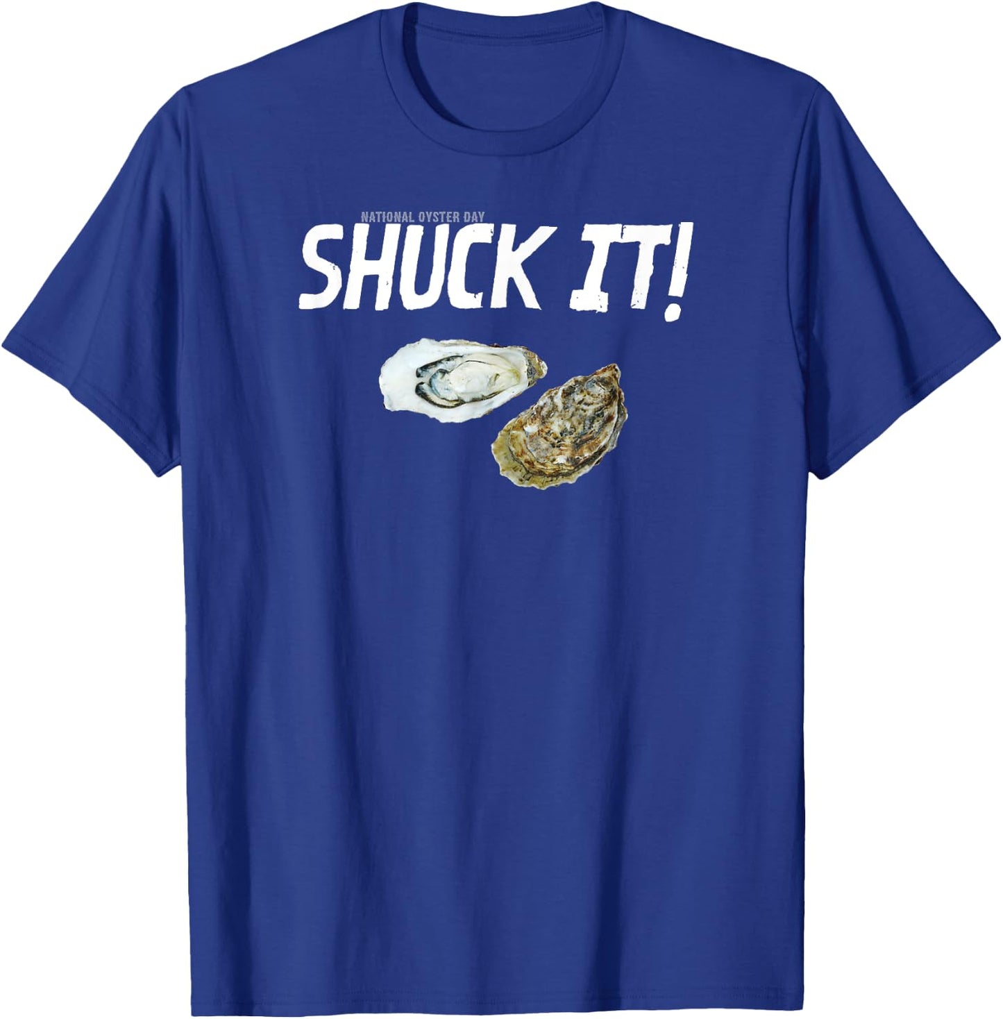 National Oyster Day Funny Oyster Quote Shuck It! T-Shirt - T-Shirt | Royal