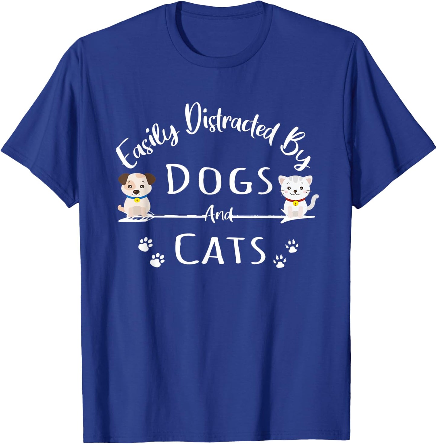 Easily Distracted By Dogs And Cats Funny Dog Lover T-Shirt - T-Shirt | Royal