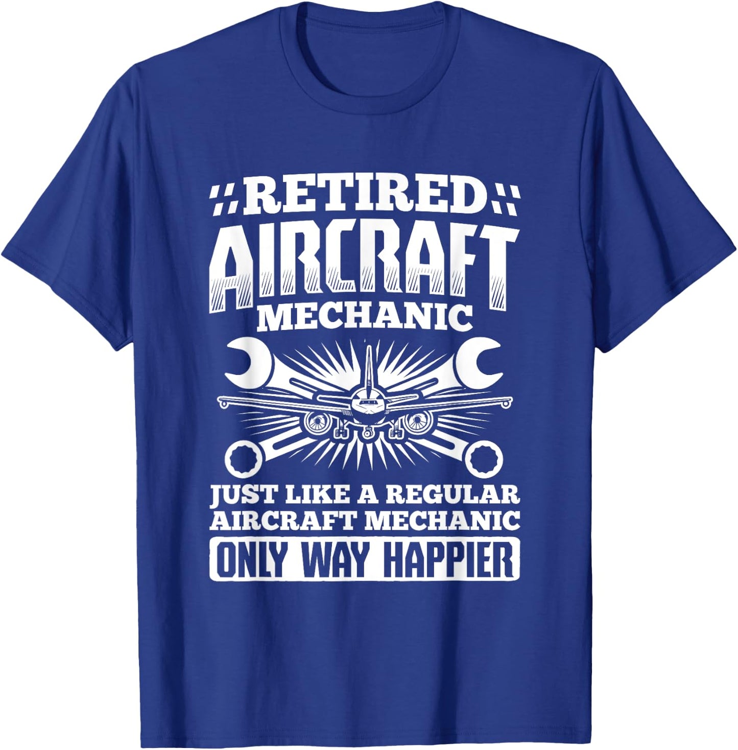 Retired Aircraft Mechanic Way Happier Aircraft Mechanic T-Shirt - T-Shirt | Royal