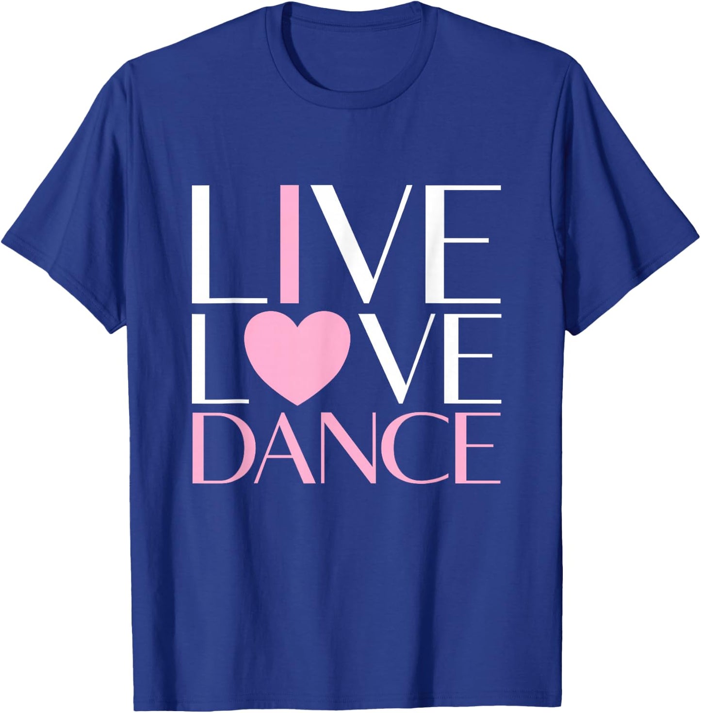 Live Love Dance I Love Dance Ballerina Ballet Gift Girl T-Shirt - T-Shirt | Royal