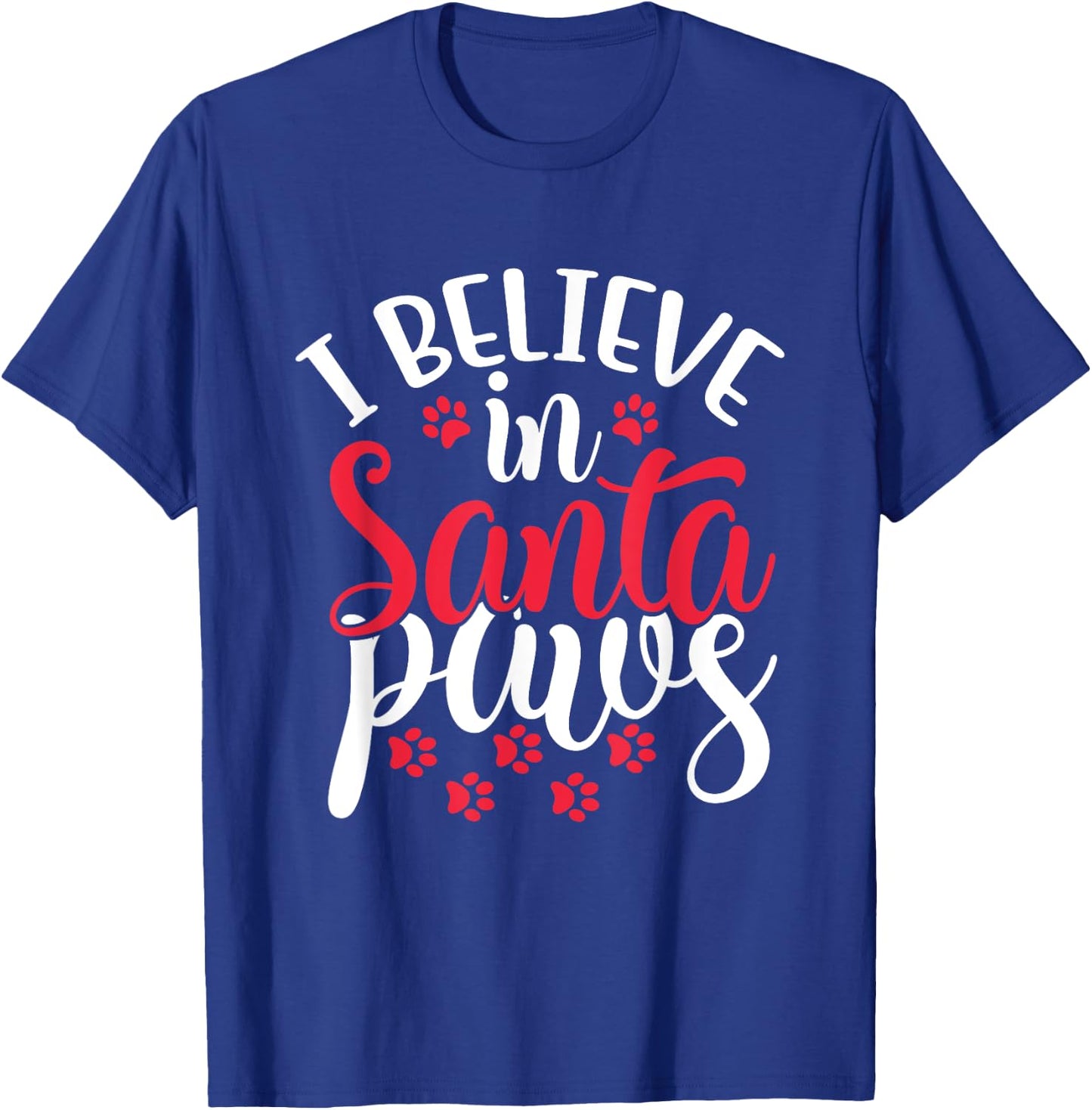 I Believe in Santa Claus Paws Cat Dog Paw Prints Women Kids T-Shirt - T-Shirt | Royal