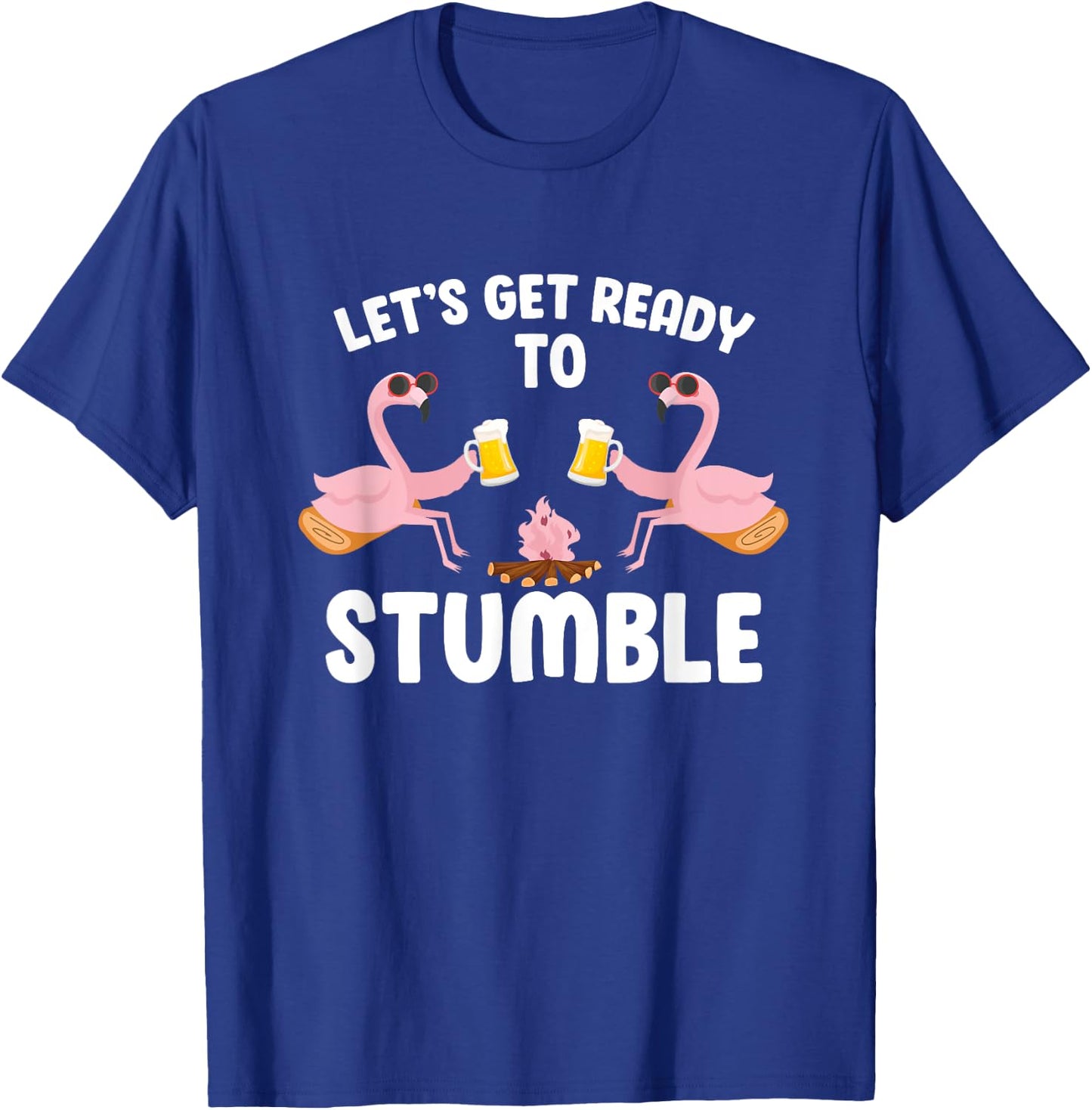 Let's Get Ready To Stumble Camping Flamingo Beer Campfire T-Shirt - T-Shirt | Royal