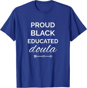 Proud Black Educated Doula Birth Doula T-Shirt - T-Shirt | Royal