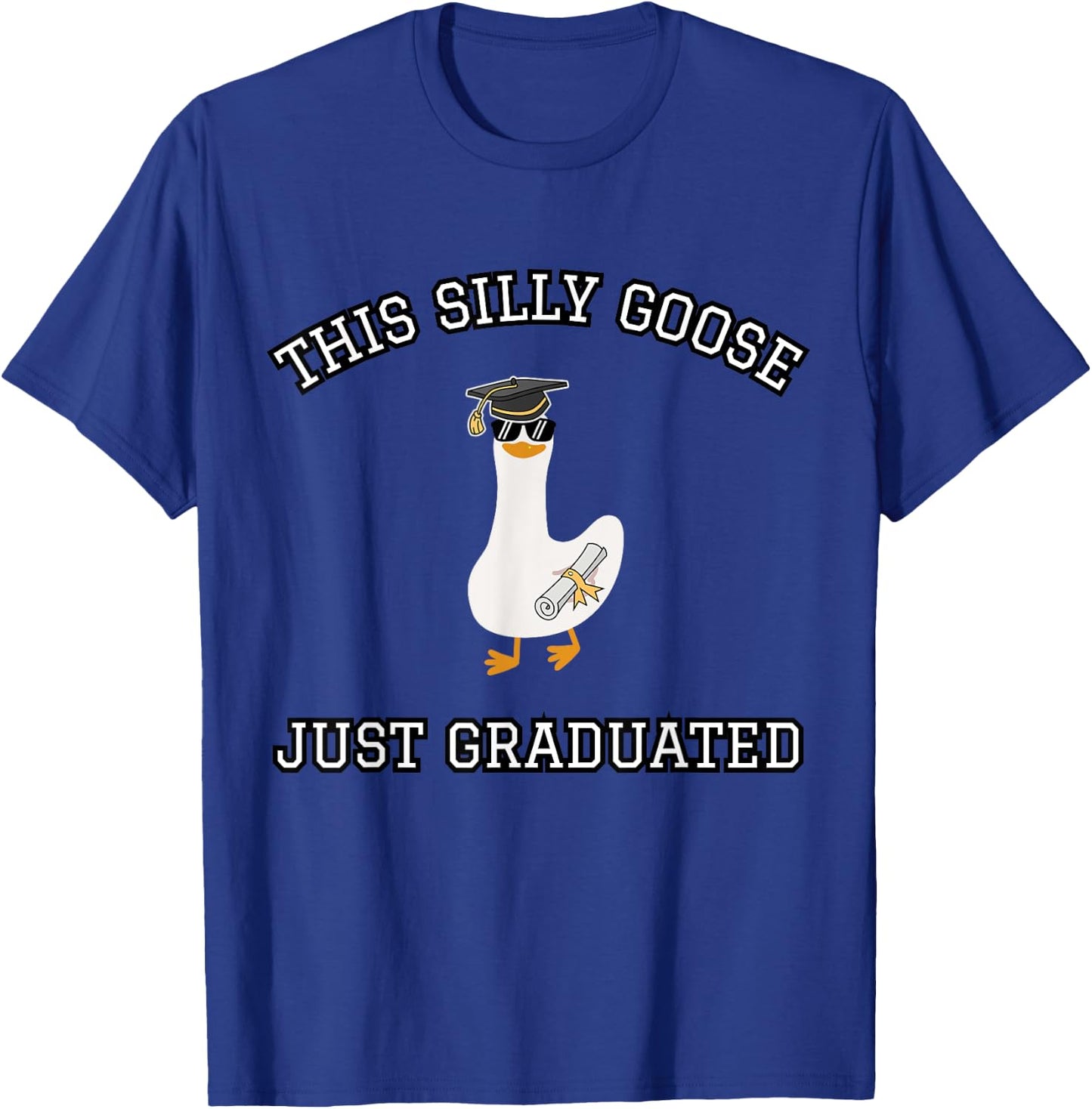 This Silly Goose Just Graduated - Funny Graduation Gift T-Shirt - T-Shirt | Royal