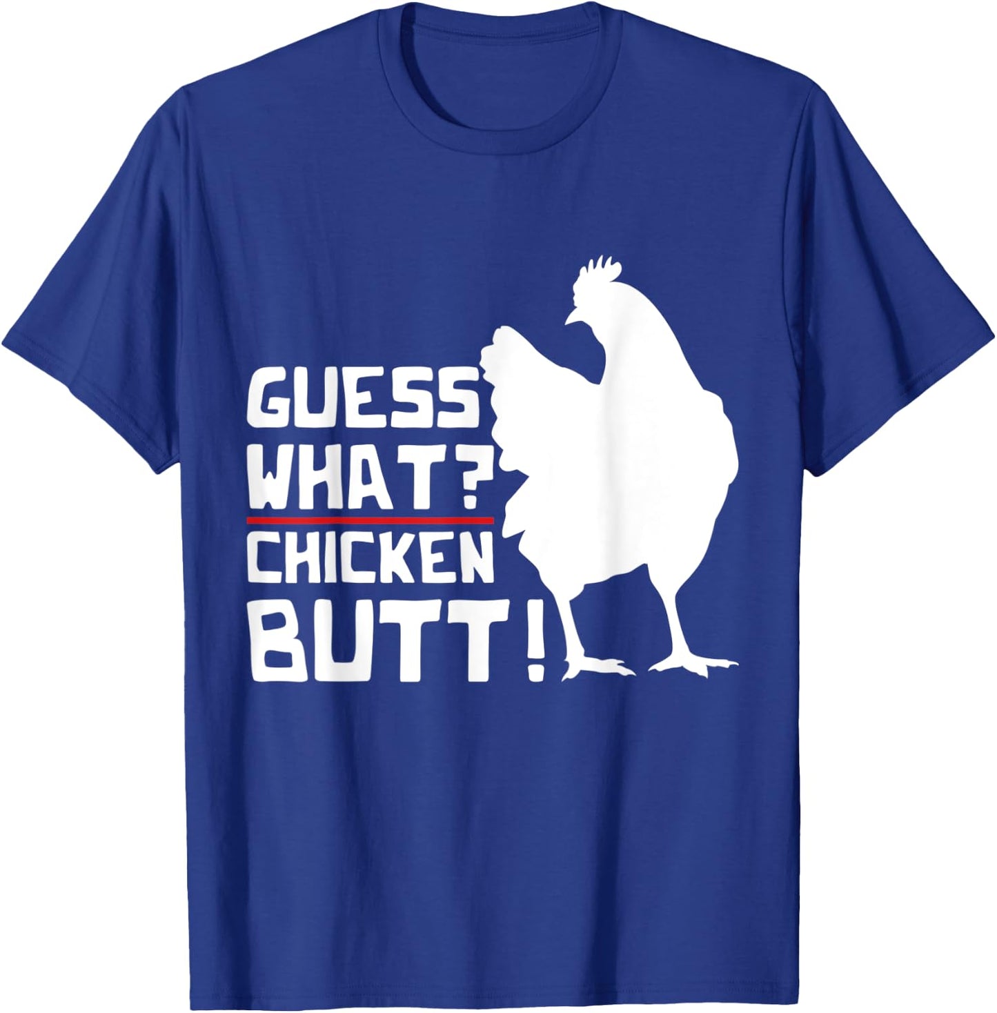 Guess What Chicken Butt Funny Farm Animal Bird Chicken T-Shirt - T-Shirt | Royal