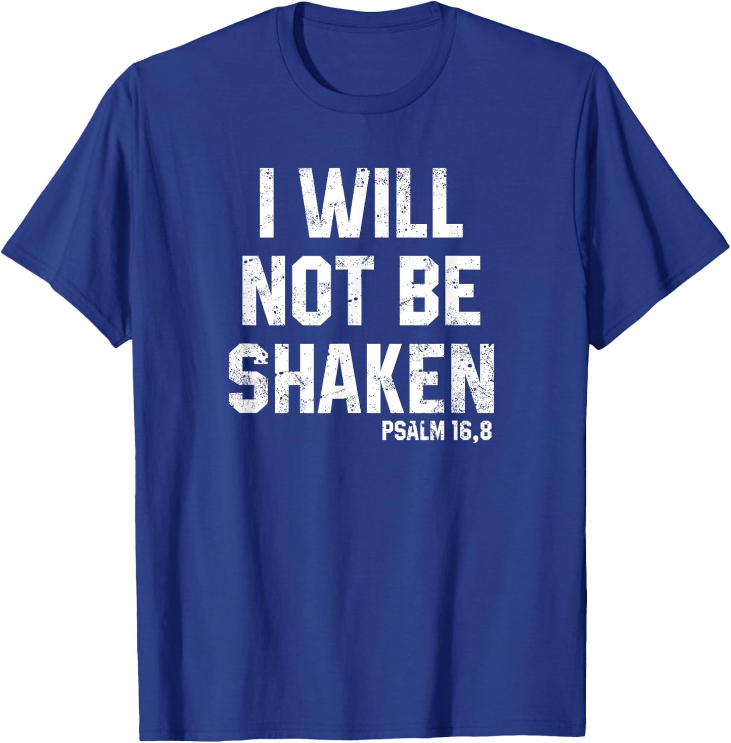 I Will Not Be Shaken Psalm 16 Christian Preachers Grace Gift T-Shirt - T-Shirt | Royal
