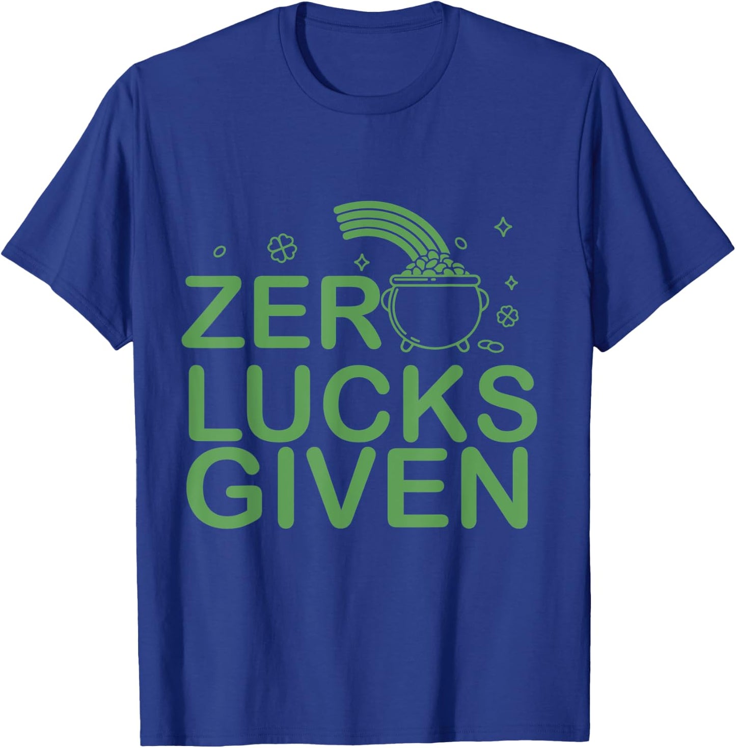 Zero Lucks Given St. Patricks Day I Lucky Fun Party Irish T-Shirt - T-Shirt | Royal