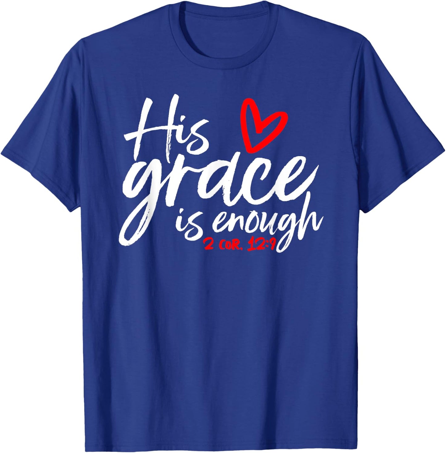 2 Corinthians 12:9 - His Grace is Enough Heart Graphic T-Shirt - T-Shirt | Royal