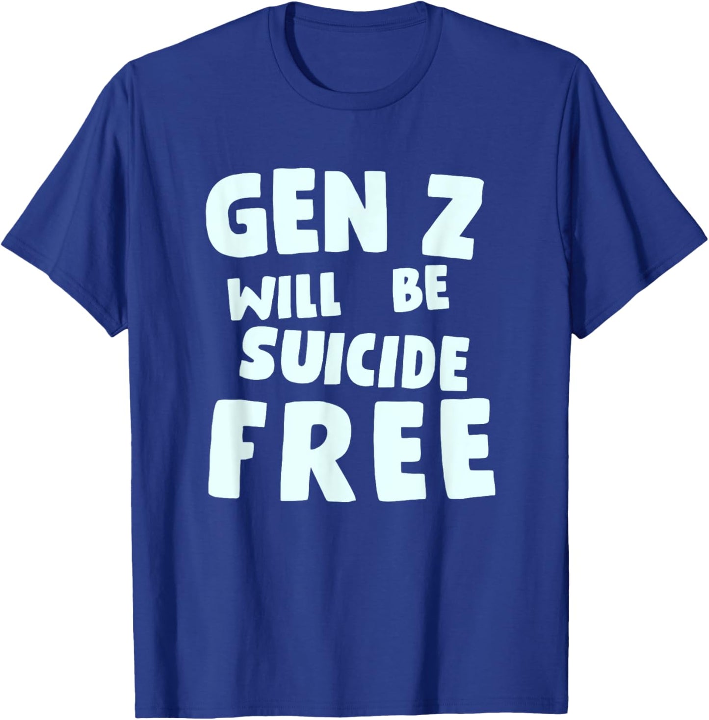 Gen Z Will Be Suicide Free Apparel T-Shirt - T-Shirt | Royal