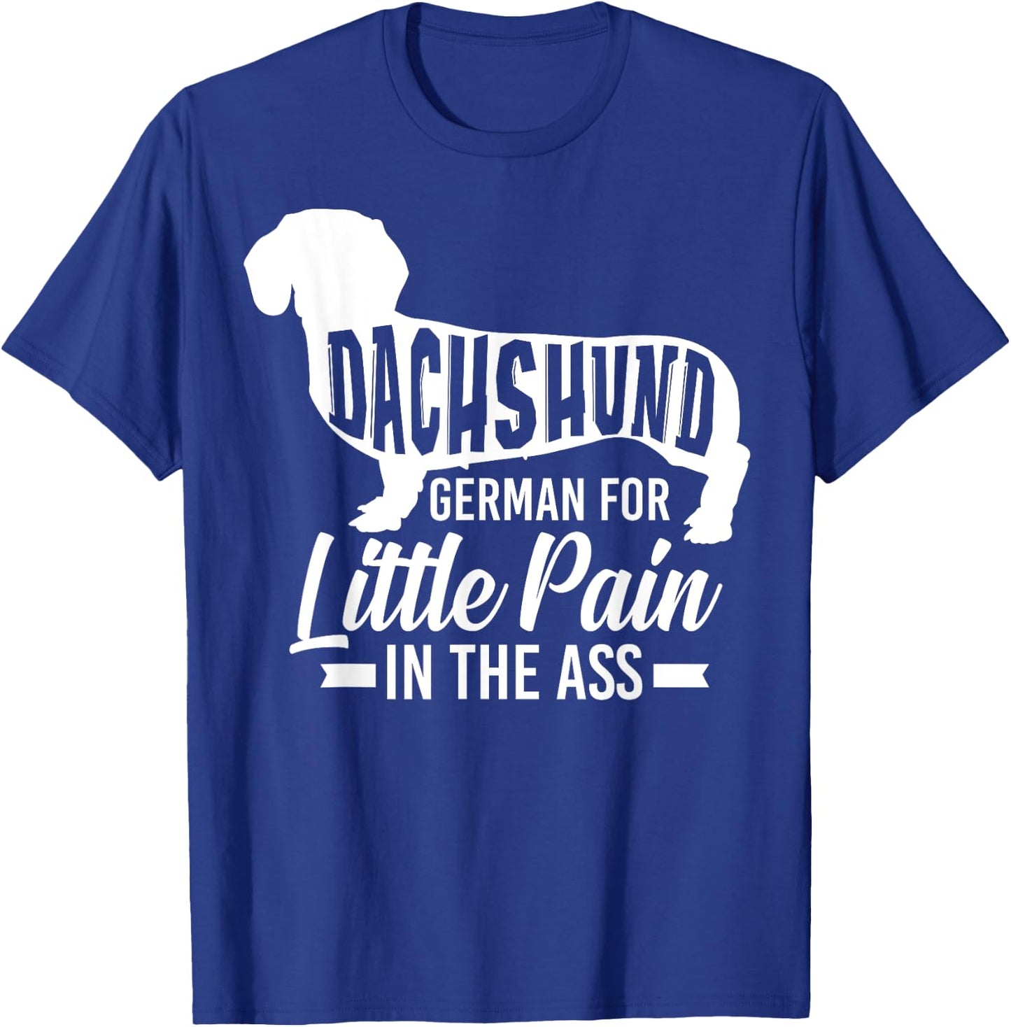 Dachshund German For Little Pain In The Ass - Doxie Owner T-Shirt - T-Shirt | Royal