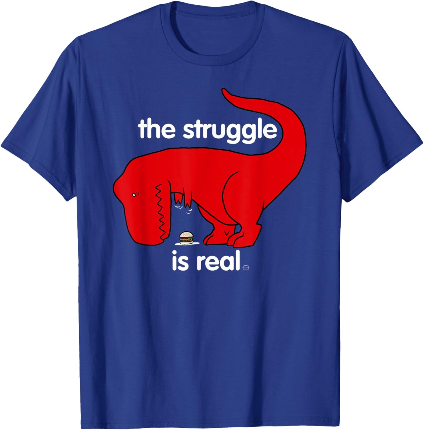 The Struggle Is Real Dino T-Shirt - T-Shirt | Royal