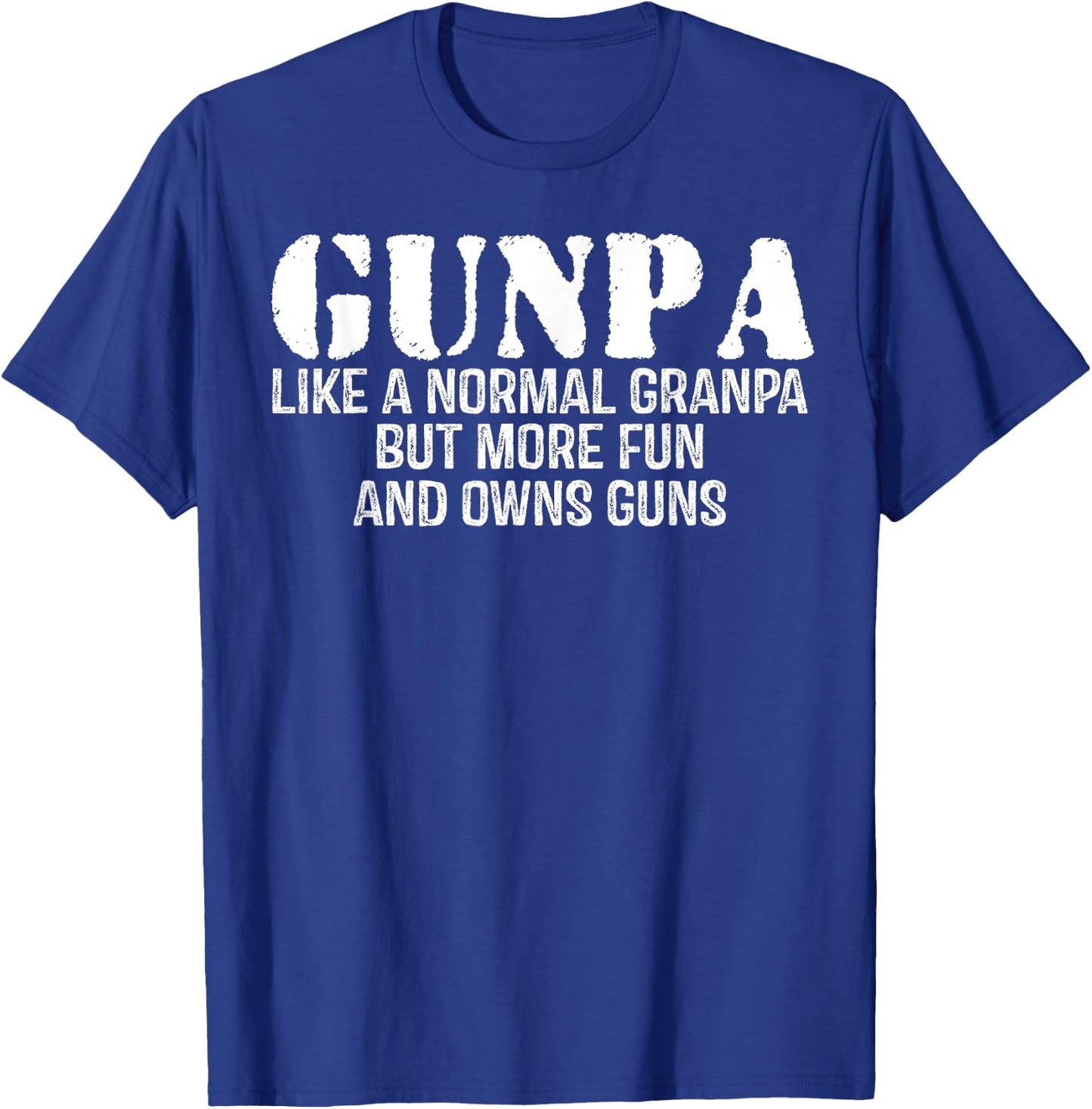 Gunpa Like A Normal Grandpa But More Fun And Owns Guns T-Shirt - T-Shirt | Royal