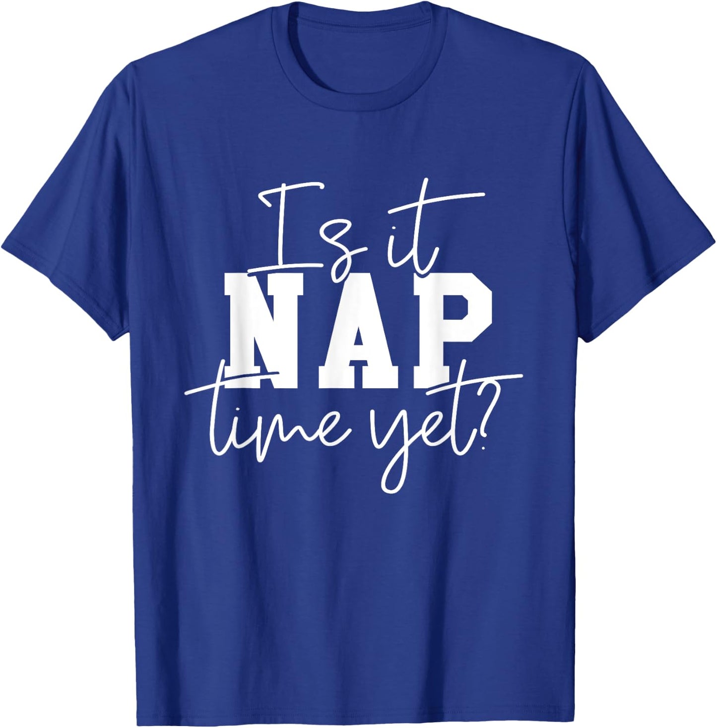 Nap Time - Funny Nap Outfit Napping Attire Naps Gifts T-Shirt - T-Shirt | Royal